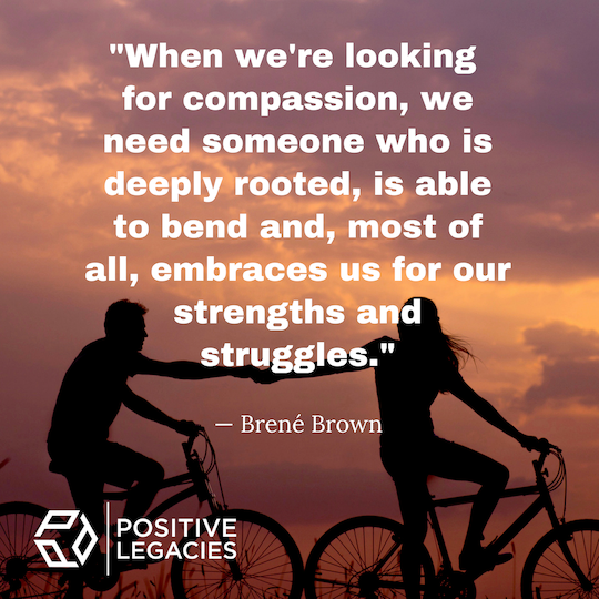 Compassion binds us together and provides a pathway forward. #inspirationalquotes #positivelegacies #compassion #selfcompassion #empathy #suffering #kindness
